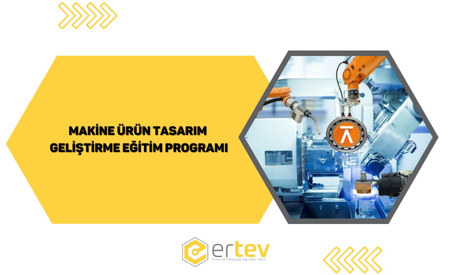 Makine Ürün Tasarım Geliştirme Eğitim Programı