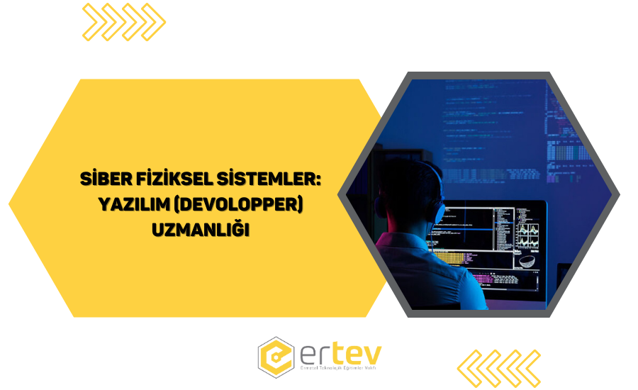 Siber Fiziksel Sistemler: Yazılım (Devoloper) Uzmanlığı 